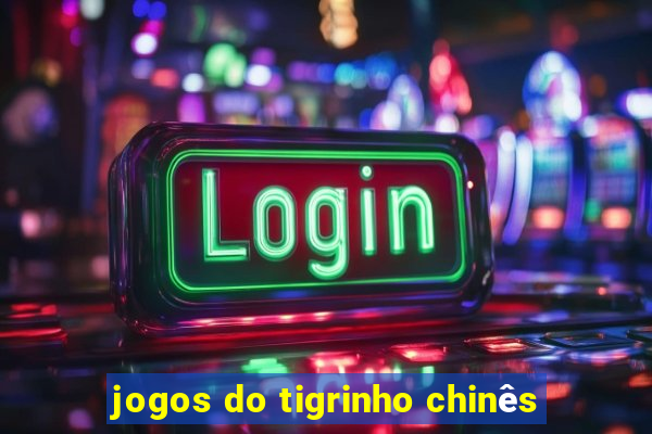 jogos do tigrinho chinês